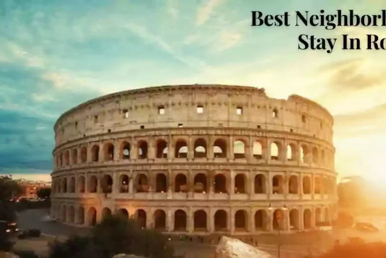 Best Neighborhoods To Stay In Rome