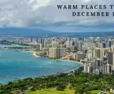 Best Warm Places To Visit In December In Usa